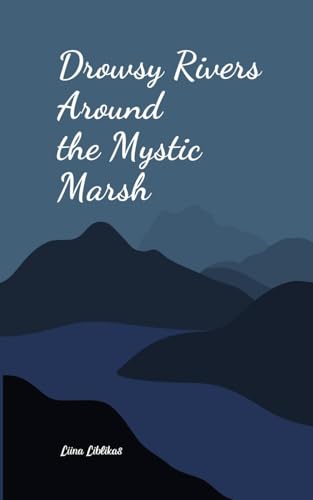 Drowsy Rivers Around the Mystic Marsh von Swan Charm