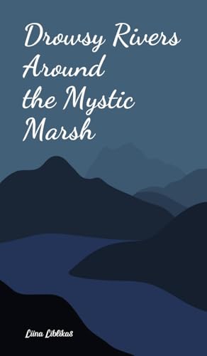 Drowsy Rivers Around the Mystic Marsh Drowsy Rivers Around the Mystic Marsh von Swan Charm