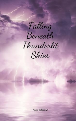 Falling Beneath Thunderlit Skies von Swan Charm Publishing