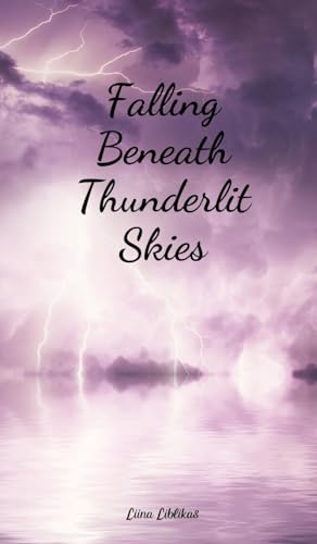 Falling Beneath Thunderlit Skies von Swan Charm Publishing