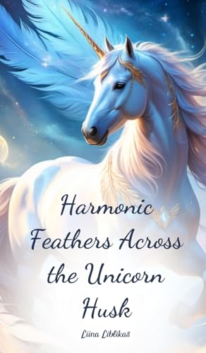 Harmonic Feathers Across the Unicorn Husk von Swan Charm