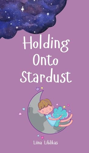 Holding Onto Stardust von Swan Charm Publishing