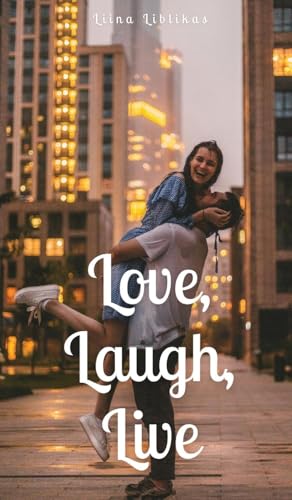 Love, Laugh, Live von Swan Charm Publishing