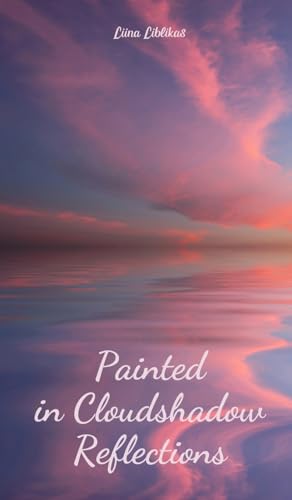 Painted in Cloudshadow Reflections von Swan Charm Publishing