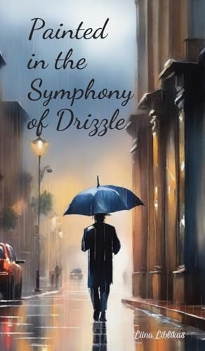 Painted in the Symphony of Drizzle von Swan Charm Publishing