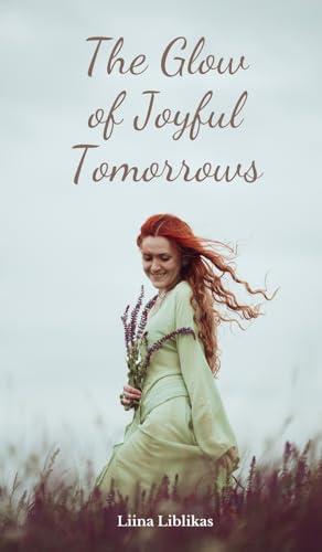 The Glow of Joyful Tomorrows von Swan Charm Publishing