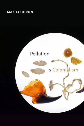 Pollution Is Colonialism von Duke University Press