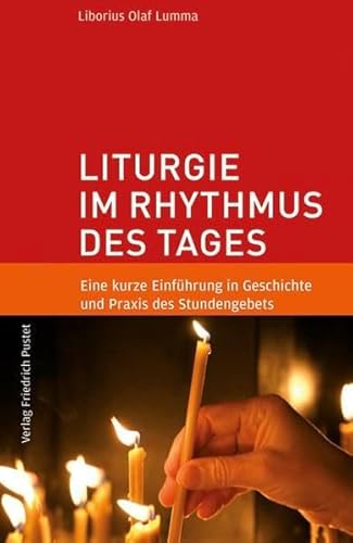 Liturgie im Rhythmus des Tages: Eine kurze Einführung in Geschichte und Praxis des Stundengebets von Pustet, Friedrich GmbH
