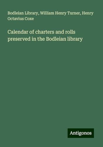 Calendar of charters and rolls preserved in the Bodleian library