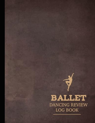 Ballet Dancing Review Log Book: Ballet Enthusiasts Journal. Track and Detail Every Movement. Ideal for Balletomanes, Beginners, and Professionals von Moonpeak Library