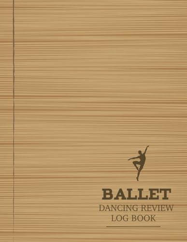 Ballet Dancing Review Log Book: Ballet Enthusiasts Journal. Track and Detail Every Movement. Ideal for Balletomanes, Beginners, and Professionals von Moonpeak Library