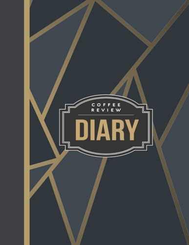 Coffee Review Diary: Coffee Enthusiasts Journal. Detail & Note Every Sip. Ideal for Baristas, Coffee Shops, and Food Critics