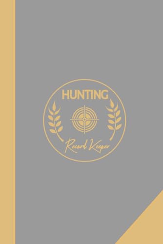 Hunting Record Keeper: Hunters Log Book for All Target Types. Track and Document Every Trip. Ideal for Adventurers, Beginners, & Experienced von Moonpeak Library