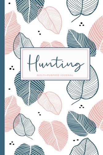 Multi-Purpose Hunting Journal: Hunters Log Book for All Target Types. Track and Document Every Trip. Ideal for Adventurers, Beginners, & Experienced von Moonpeak Library
