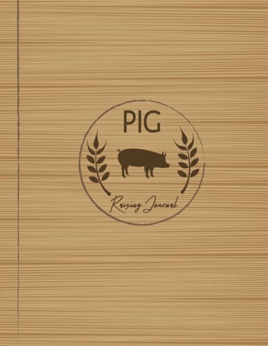 Pig Raising Journal: Pig Carers Log Book. Detail & Note Daily Tasks. Ideal for Pet Owners, Veterinarians, and Animal Lovers