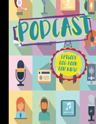 Podcast Episode Log Book for Kids!: Podcaster Notebook. Detail & Track Every Show. Ideal for Podcasters, DJ's, and Content Creators von Moonpeak Library