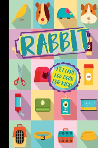 Rabbit Pet Care Log Book for Kids!: Hare Carers Log Book. Detail & Note Daily Tasks. Ideal for Young Pet Owners, Veterinarians, and Animal Lovers von Moonpeak Library