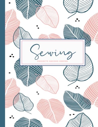 Sewing Project Record Keeper: Journal for Sewers. Detail & Note Every Thread. Ideal for Fabric Designers, Seamstresses, Dressmakers, and Tailors von Moonpeak Library