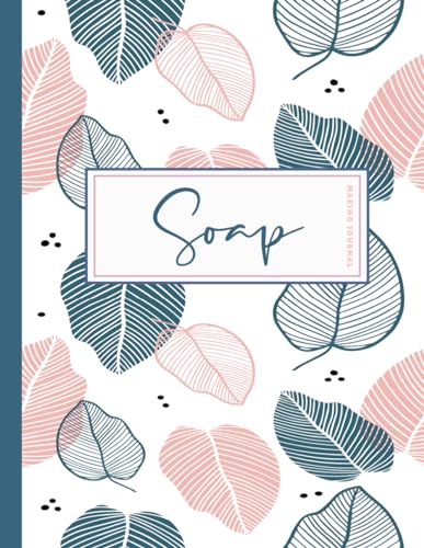 Soap Making Journal: Soapers Log Book. Note and Record Every Bar. Ideal for Soapmakers, Health & Beauty Enthusiasts, and Savonniers von Moonpeak Library