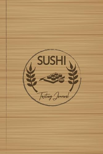 Sushi Tasting Journal: Sushi Enthusiast Log Book. Detail & Track Every Roll. Ideal for Foodies, Chefs, Culinary Explorers von Moonpeak Library