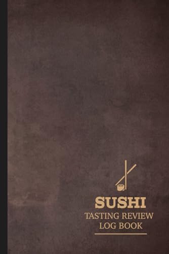 Sushi Tasting Review Log Book: Sushi Enthusiast Journal. Detail & Track Every Roll. Ideal for Foodies, Chefs, Culinary Explorers von Moonpeak Library