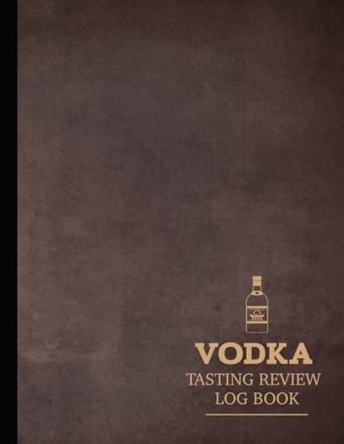 Vodka Tasting Review Log Book: Vodka Enthusiasts Journal. Detail & Note Every Glass. Ideal for Mixologists, Bars & Restaurants, and Bartenders von Moonpeak Library