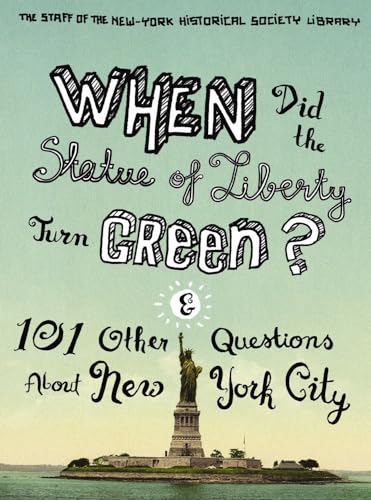 When Did the Statue of Liberty Turn Green?: And 101 Other Questions about New York City von Columbia University Press
