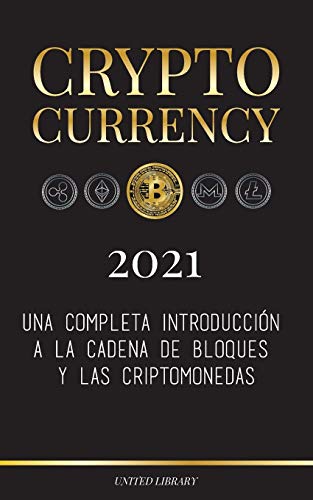 Cryptocurrency - 2022: Una completa introducción a la cadena de bloques y las criptomonedas: (Bitcoin, Litecoin, Ethereum, Cardano, Polkadot, Bitcoin ... Tether, Monero, Dogecoin y más...) (Finanzas) von United Library