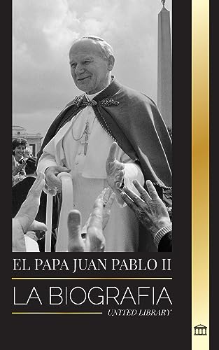 El Papa Juan Pablo II: La biografía del Papa y su teología católica; Lecciones de testimonio para la vida de la Iglesia (Cristianismo)