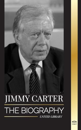 Jimmy Carter: The biography and Life of the 39th American president, his Call to the White House and Moral Diary (History)