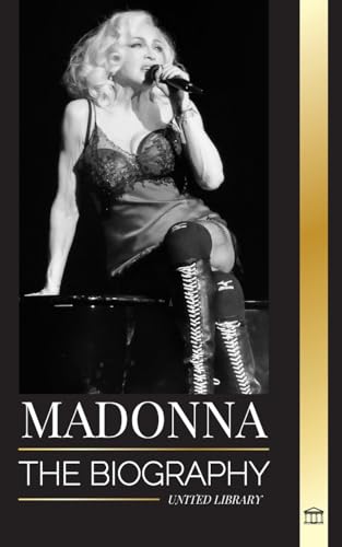 Madonna: The biography of the Queen of Pop, her rebellious life, secrets and successes (Artists)