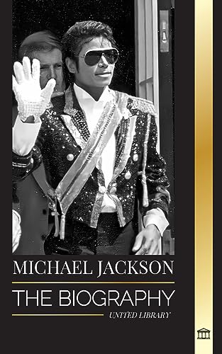 Michael Jackson: The Biography of the Legendary King of Pop; his Magic, Moonwalk and Mask (Artists)