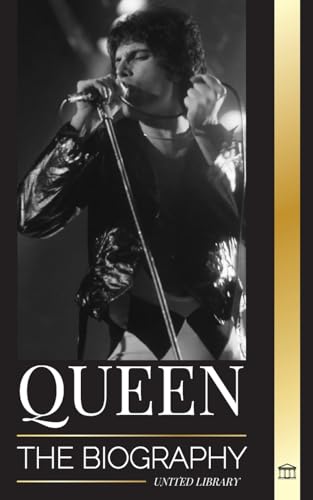 Queen: The Biography of Freddie Mercury's Greatest Rock Band and their Legacy (Artists)