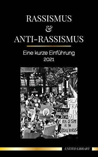 Rassismus & Anti-Rassismus: Eine kurze Einführung - 2022 - (Weiße) Fragilität verstehen & ein antirassistischer Verbündeter werden (Gesellschaft) von United Library