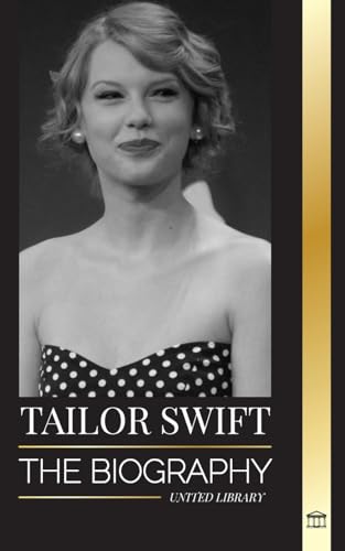 Taylor Swift: The biography of the new queen of pop, her global impact and American Music Awards - from Country Roots to Pop Sensation (Artists)
