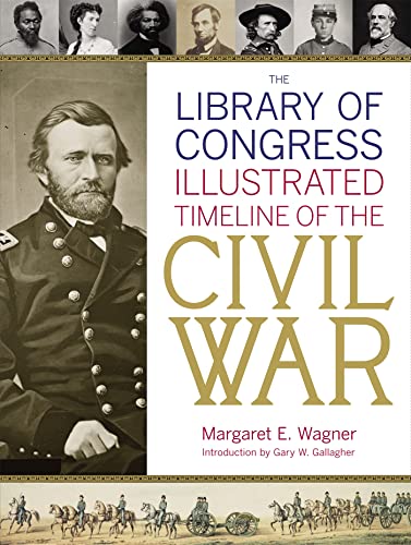 The Library of Congress Illustrated Timeline of the Civil War The Library of Congress Illustrated Timeline of the Civil War