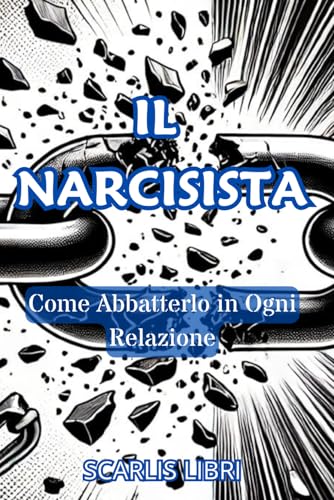 IL NARCISISTA: Come abbatterlo in ogni relazione von Independently published