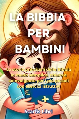 LA BIBBIA PER BAMBINI: Le storie principali della Bibbia in modo semplice, chiaro e coinvolgente per i più piccoli con esercizi istruttivi von Independently published