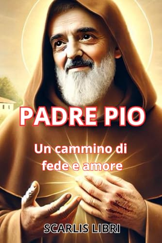 PADRE PIO: Un cammino di fede e amore von Independently published