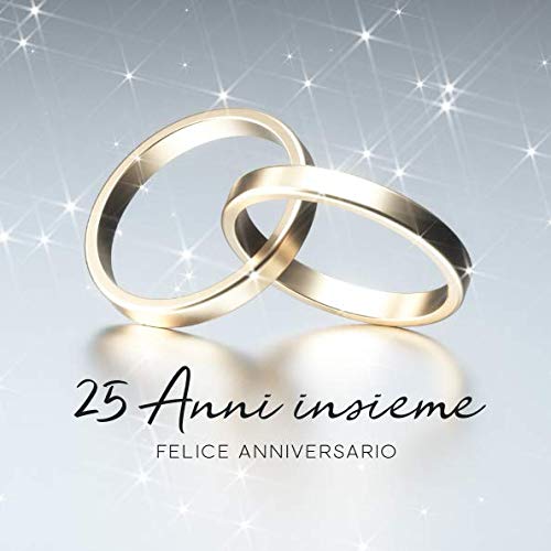 25 Anni Insieme: Libro degli ospiti per Aniiversario di Matrimonio - 150 Pagine - Copertina Anelli D´Argento