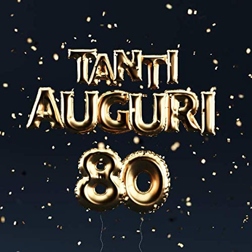 Tanti Auguri: 80 Anni - Libro degli ospiti con 110 Pagine - Palloncini Dorati von Independently published