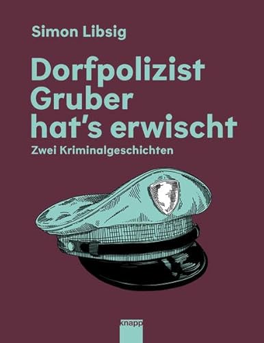 Dorfpolizist Gruber hat's erwischt: Zwei Kriminalgeschichten von Knapp Verlag
