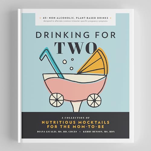 Drinking for Two: Nutritious Mocktails for the Mom-To-Be (Pregnancy Gifts for Expecting Mom, Band 1)
