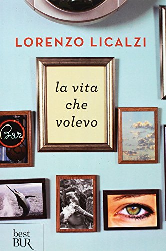 La vita che volevo (BUR Narrativa) von BUR Biblioteca Univerzale Rizzoli