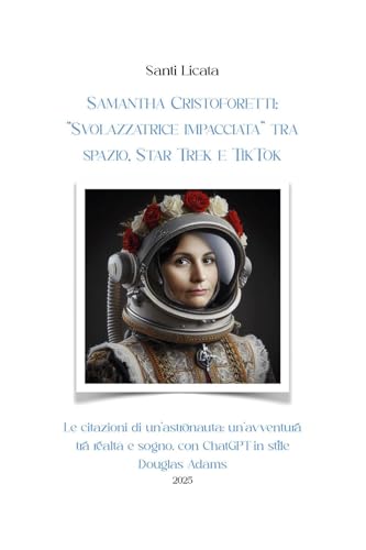 Samantha Cristoforetti: «Svolazzatrice impacciata» tra spazio, Star Trek e TikTok von Youcanprint