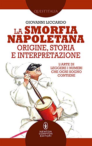 La smorfia napoletana. Origine, storia e interpretazione (Quest'Italia, Band 462) von Newton Compton Editori
