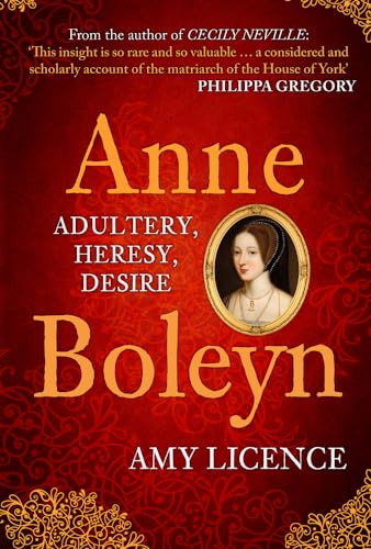 Anne Boleyn: Adultery, Heresy, Desire