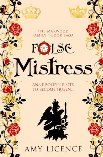 False Mistress: Anne Boleyn plots to become queen... (The Marwood Family Tudor Saga, Band 3) von Sapere Books