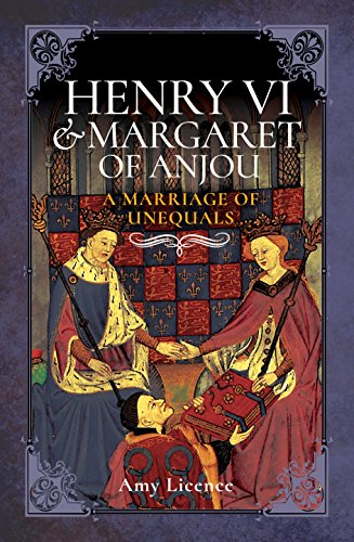 Henry VI and Margaret of Anjou: A Marriage of Unequals Henry VI and Margaret of Anjou: A Marriage of Unequals