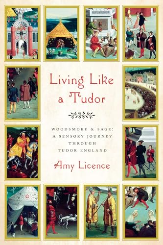 Living Like a Tudor: Woodsmoke and Sage: A Sensory Journey Through Tudor England von Pegasus Books